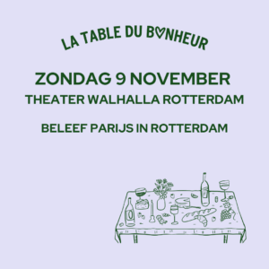 La table du bonheur, 9 november, Walhalla theater, Rotterdam